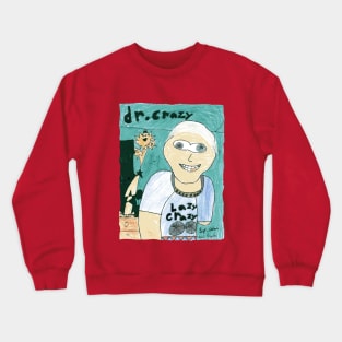 Dr Crazy - By Adam and Raylee Crewneck Sweatshirt